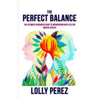  The Perfect Balance: The Ultimate Beginners Guide to Microdosing with LSD for Mental Health – Lolly Perez