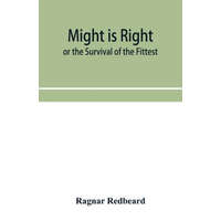 Might Is Right or The Survival of the Fittest