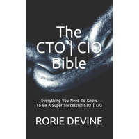  The CTO ] CIO Bible: The Mission Objectives Strategies And Tactics Needed To Be A Super Successful CTO ] CIO