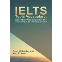  IELTS Topic Vocabulary: Essential Vocabulary for the Speaking and Writing Exams – PETER KILLINGLEY