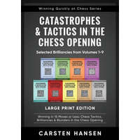  Catastrophes & Tactics in the Chess Opening - Selected Brilliancies from Volumes 1-9 - Large Print Edition