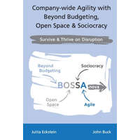 Company-wide Agility with Beyond Budgeting, Open Space & Sociocracy – John Buck