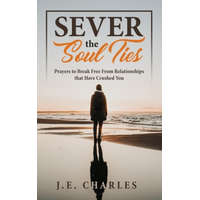  Sever the Soul Ties – J E Charles