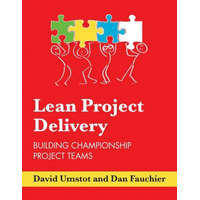 Lean Project Delivery: Building Championship Project Teams – Dan Fauchier,David Umstot