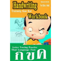 Handwriting Workbook: Thai Language Experience Approach Fast Letter Tracing Practice Kids & Adult Trainnig Kao Kai Printing Add New Leaning – Naiyana M