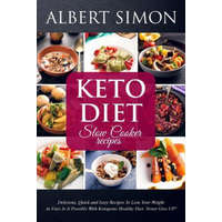 Keto Diet Slow Cooker Recipes: Delicious, Quick and Easy Recipes to Lose Your Weight as Fast as It Possible with Ketogenic Healthy Diet: NEVER GIVE U – Albert Simon