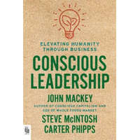  Conscious Leadership – John Mackey,Steve Mcintosh,Carter Phipps