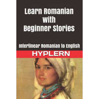  Learn Romanian with Beginner Stories: Interlinear Romanian to English – Bermuda Word Hyplern,Kees van den End