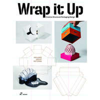 Wrap It Up: Creative Structural Packaging Design. Includes Diecut Patterns
