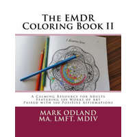 The EMDR Coloring Book II: A Calming Resource for Adults - Featuring 100 Works of Art Paired with 100 Positive Affirmations – Mark Odland