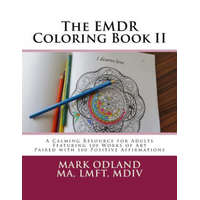  The EMDR Coloring Book II: A Calming Resource for Adults - Featuring 100 Works of Art Paired with 100 Positive Affirmations – Mark Odland