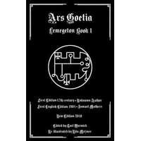  Ars Goetia: Book I of the Lemegeton – Samuel MacGregor Mathers,Tarl Warwick,Rita Metzner