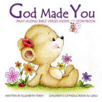  Children's Catholic Book for Girls: God Made You: Watercolor Illustrated Bible Verses Catholic Books for Kids in All Departments Catholic Books in boo – Elizabeth Terry