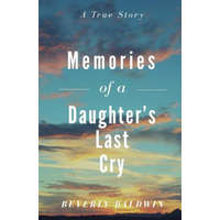  Memories of a Daughter's Last Cry – Beverly Baldwin