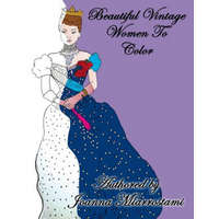 Beautiful Vintage Woman To Color: Adult coloring book – Joanna Maria Miarrostami