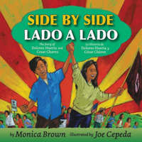 Side by Side/Lado a Lado: The Story of Dolores Huerta and Cesar Chavez/La Historia de Dolores Huerta Y Cesar Chavez – Joe Cepeda