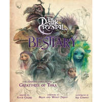 The Dark Crystal Bestiary: A Definitive Collection of the Creatures of Thra