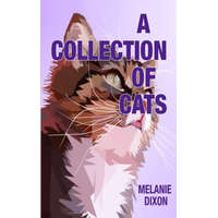  A Collection of Cats: Wonderful cat stories for everyone. Stories about clever kittens, magical cats, rescue cats, and just cats. Fun cat st