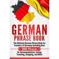  German Phrase Book: The Ultimate German Phrase Book for Travelers of Germany, Including Over 1000 Phrases for Accommodations, Eating, Trav – Language Learning University