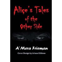  Alice's Tales of the Other Side – A'Mera Frieman,Ariane Gibbons