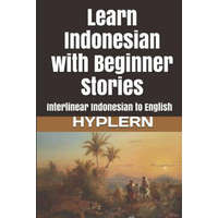  Learn Indonesian with Beginner Stories: Interlinear Indonesian to English – Bermuda Word Hyplern,Kees Van Den End