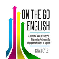  On The Go English: A Resource Book for Busy Pre-Intermediate/ Intermediate Teachers and Students of English – Gina Boyle