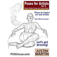  Poses for Artists Volume 5 - Hands, Skulls, Pin-ups & Various Poses: An essential reference for figure drawing and the human form. – Justin Martin