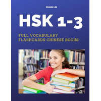  HSK 1-3 Full Vocabulary Flashcards Chinese Books: A Quick way to Practice Complete 600 words list with Pinyin and English translation. Easy to remembe – Zhang Lin