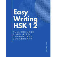  Easy Writing HSK 1 2 Full Chinese Simplified Characters Vocabulary: This New Chinese Proficiency Tests HSK level 1-2 is a complete standard guide book – Zhang Lin