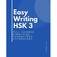  Easy Writing HSK 3 Full Chinese Simplified Characters Vocabulary: This New Chinese Proficiency Tests HSK level 3 is a complete standard guide book to – Zhang Lin