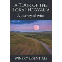  A Tour of the Tokaj-Hegyalja: A Journey of Wine – Winery Essentials