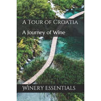 A Tour of Croatia: A Journey of Wine – Winery Essentials