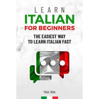 Learn Italian for beginners: The easiest way to learn Italian fast and increase your vocabulary. Quick learning with common situations and short st – Paul Riva