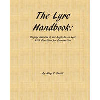  The Lyre Handbook: Playing Methods of the Anglo-Saxon Lyre with Directions for Construction – Mary K. Savelli