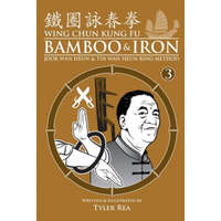  Wing Chun Kung Fu Bamboo & Iron Ring Training (Bamboo Ring Wing Chun Kung Fu) (Volume 3): Methods and Maxims of Sifu Lee Bi – Tyler Rea