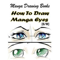  Manga Drawing Books How to Draw Manga Eyes: Learn Japanese Manga Eyes And Pretty Manga Face – Gala Publication