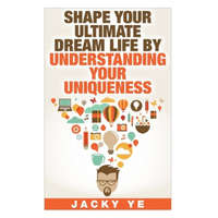  INFJ Personality: Shape Your Ultimate Dream Life By Understanding Your Uniqueness – Jacky Ye