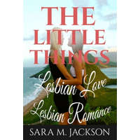  Lesbian Romance: Fiction Girls love Girls, Lesbian Love, Gay Love, Lesbian Ficti: The Little Thing Book is Romance, Love and Joy. – Sara M. Jackson
