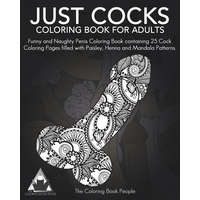  Just Cocks Coloring Book For Adults: Funny and Naughty Penis Coloring Book containing 25 Cock Coloring Pages filled with Paisley, Henna and Mandala Pa – Coloring Book People