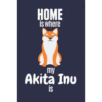  Home is where my Akita Inu is: For Akita Inu Dog Fans – Wowpooch Press