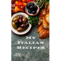  My Italian Recipes: An easy way to create your very own Italian recipe cookbook with your favorite dishes, in a 5"x8" 100 writable pages, – Andrew Serpe