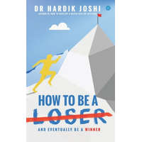  How To Be A Loser: And Eventually Be A Winner – Hardik Joshi