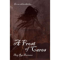  A Frost of Cares: A Winter Ghost Story – Amy Rae Durreson
