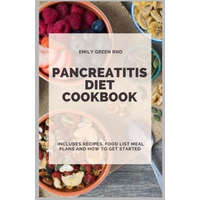  Pancreatitis Diet Cookbook: Includes recipes, food list, meal plans and how to get started – Emily Green Rnd