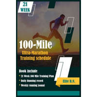  100-Mile Ultra-Marathon Training schedule: The ideal for complete 21 week Training plan for an 100 Mile or 160 Km Ultra marathon with daily running re – Elite R. N.