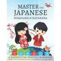  Master The Japanese Hiragana and Katakana, A Handwriting Practice Workbook: Perfect your calligraphy skills and dominate the Japanese kana – Lang Workbooks