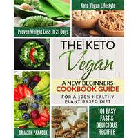  The Keto Vegan #2020: New Beginners Cookbook Guide for 100% Healthy Plant-Based Diet Meal Prep + 101 Easy, Fast & Delicious Recipes. KetoVeg – Jason Paradox