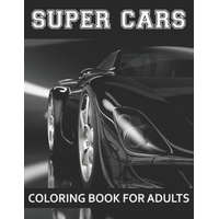 Super Cars Coloring Book For Adults: A Collection of Amazing Sport and Super cars Designs for Adults .Cars Coloring activity book Page Size: (8.5x11) – Brother's Coloring Publishing