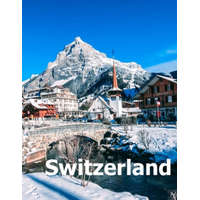 Switzerland: Coffee Table Photography Travel Picture Book Album Of A Swiss Country And Zurich City In Central Europe Large Size Pho – Amelia Boman