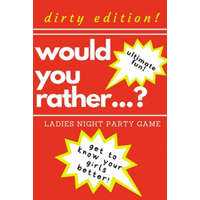 Would you rather...? Ladies night party game. Dirty edition! Ultimate fun. get to know your girls better!: The Perfect Bachelorette Party Game or Gift – Marcysia Publishing